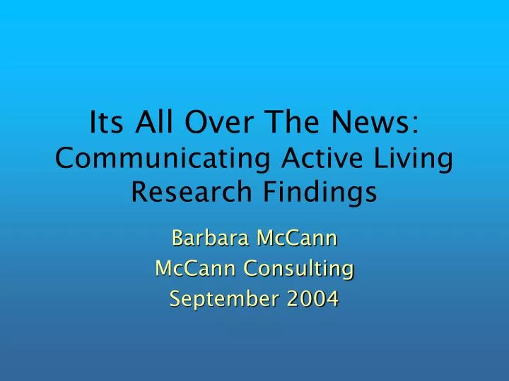 its all over the news communicating active living research findings