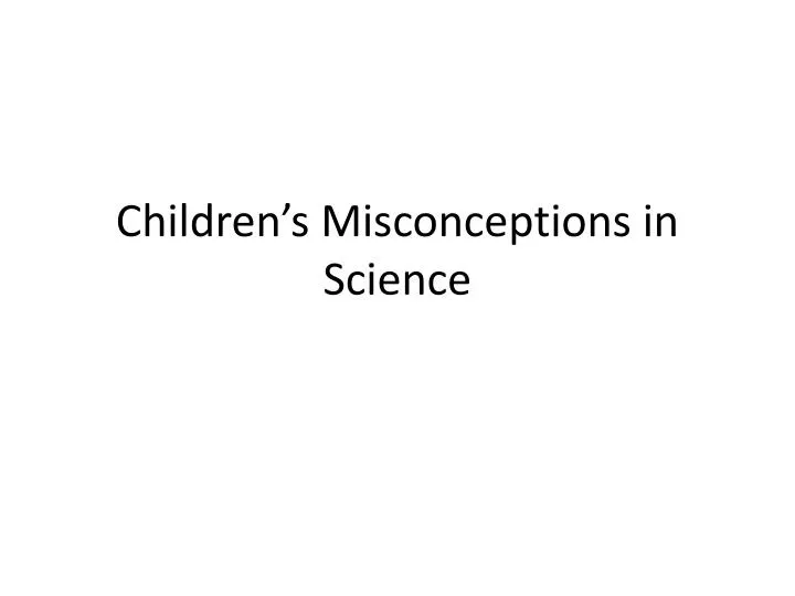 children s misconceptions in science