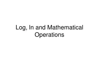 Log, ln and Mathematical Operations