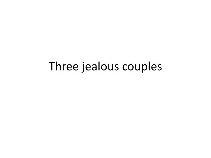 three jealous couples