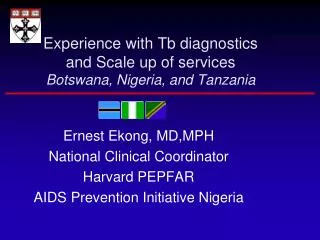 Experience with Tb diagnostics and Scale up of services Botswana, Nigeria, and Tanzania