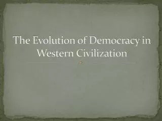 The Evolution of Democracy in Western Civilization