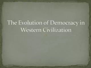the evolution of democracy in western civilization