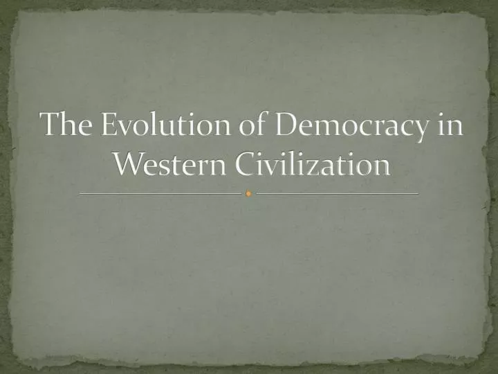 the evolution of democracy in western civilization