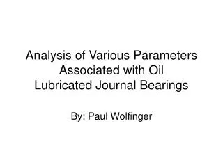 analysis of various parameters associated with oil lubricated journal bearings