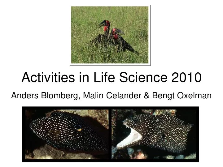 activities in life science 2010 anders blomberg malin celander bengt oxelman