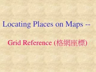 Locating Places on Maps -- Grid Reference ( ???? )