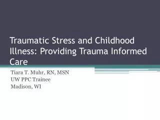 Traumatic Stress and Childhood Illness: Providing Trauma Informed Care