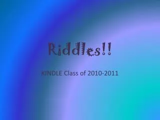 Riddles!!