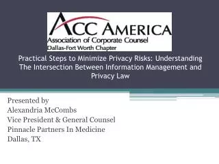 Presented by Alexandria McCombs Vice President &amp; General Counsel Pinnacle Partners In Medicine