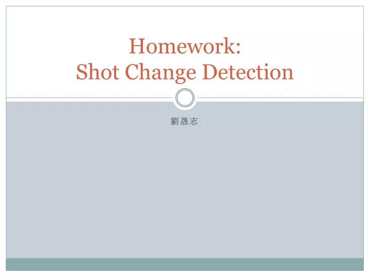 homework shot change detection