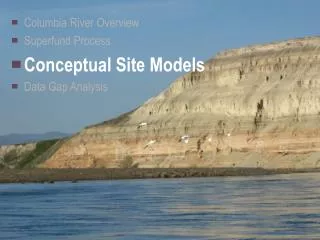 Columbia River Overview Superfund Process Conceptual Site Models Data Gap Analysis