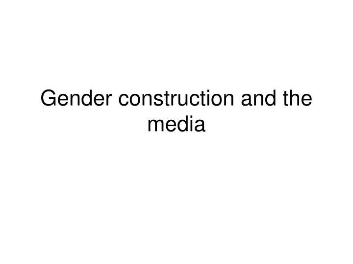 gender construction and the media