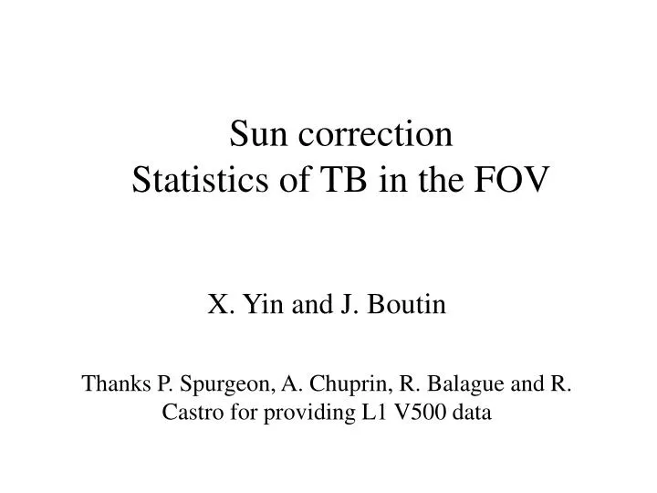 x yin and j boutin thanks p spurgeon a chuprin r balague and r castro for providing l1 v500 data