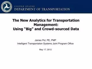 James Pol, PE, PMP Intelligent Transportation Systems Joint Program Office May 17, 2012