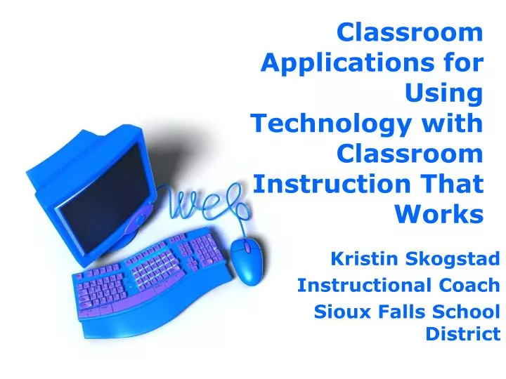 classroom applications for using technology with classroom instruction that works