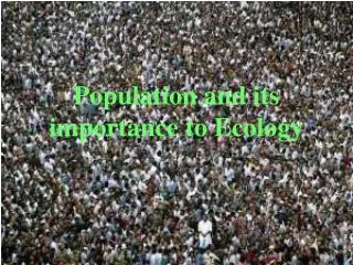 Population and its importance to Ecology