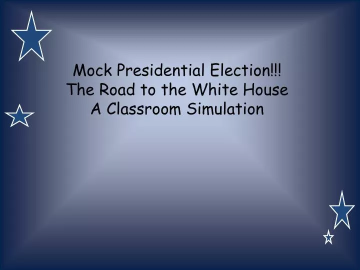 mock presidential election the road to the white house a classroom simulation