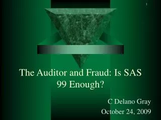 The Auditor and Fraud: Is SAS 99 Enough?