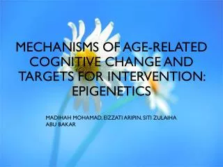 MECHANISMS OF AGE-RELATED COGNITIVE CHANGE AND TARGETS FOR INTERVENTION: EPIGENETICS