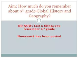 Aim: How much do you remember about 9 th grade Global History and Geography?