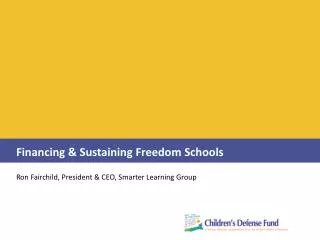 Financing &amp; Sustaining Freedom Schools Ron Fairchild, President &amp; CEO, Smarter Learning Group