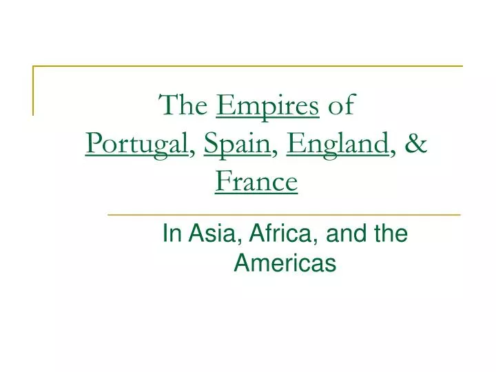 the empires of portugal spain england france