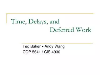 Time, Delays, and 			 Deferred Work