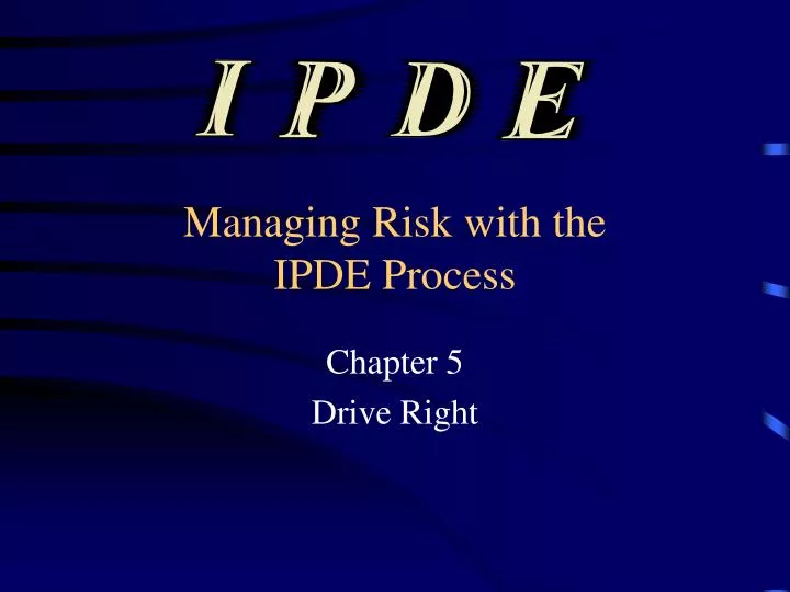 managing risk with the ipde process