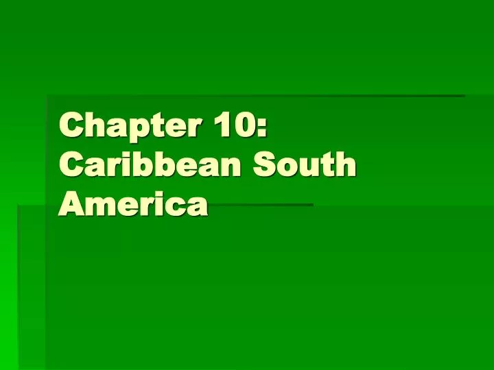 chapter 10 caribbean south america