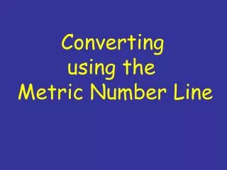 Converting using the Metric Number Line