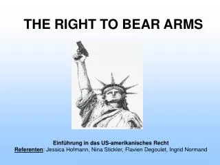 THE RIGHT TO BEAR ARMS