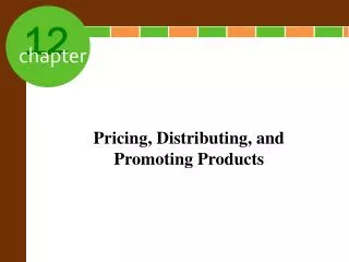 Pricing, Distributing, and Promoting Products