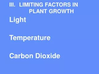III.	LIMITING FACTORS IN 		PLANT GROWTH