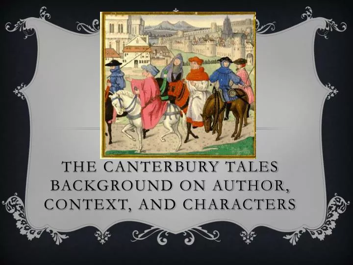 the canterbury tales background on author context and characters