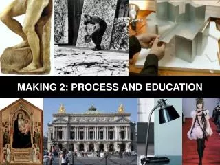 MAKING 2 : PROCESS AND EDUCATION