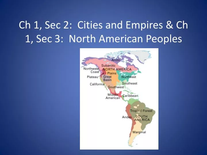 ch 1 sec 2 cities and empires ch 1 sec 3 north american peoples