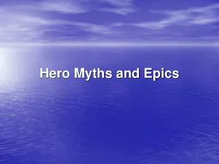 Hero Myths and Epics