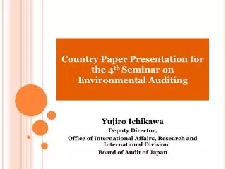 Country Paper Presentation for the 4 th Seminar on Environmental Auditing