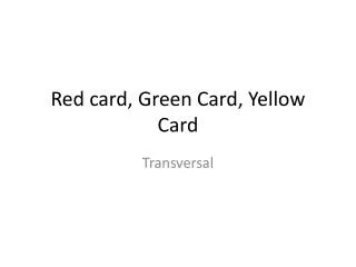 Red card, Green Card, Yellow Card