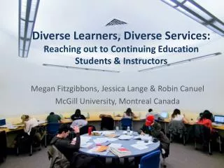 Diverse Learners, Diverse Services: Reaching out to Continuing Education Students &amp; Instructors