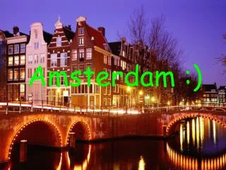 Amsterdam :)