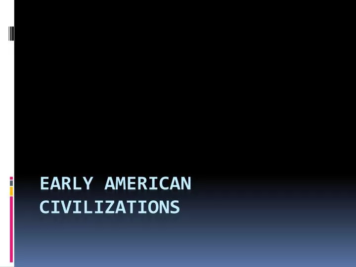 early american civilizations