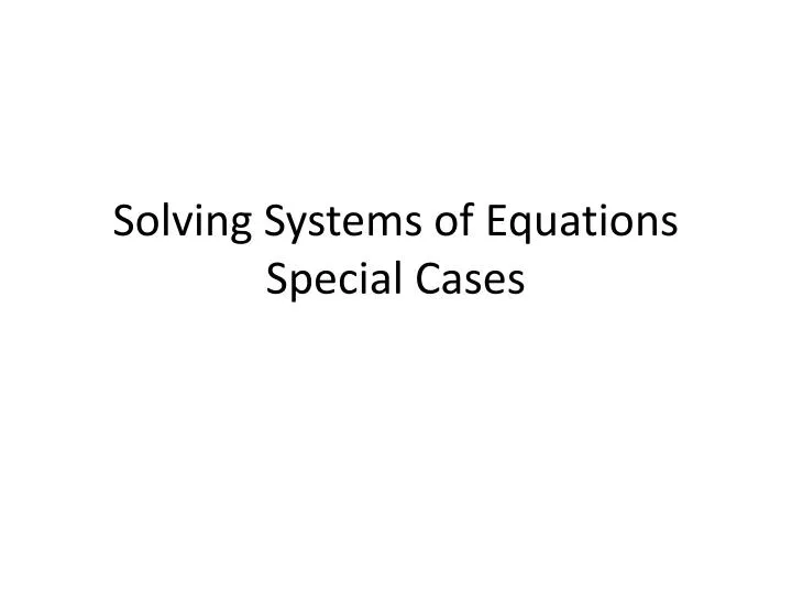solving systems of equations special cases