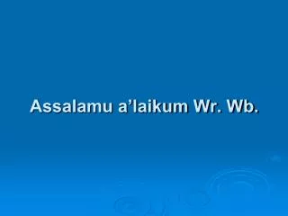 assalamu a laikum wr wb