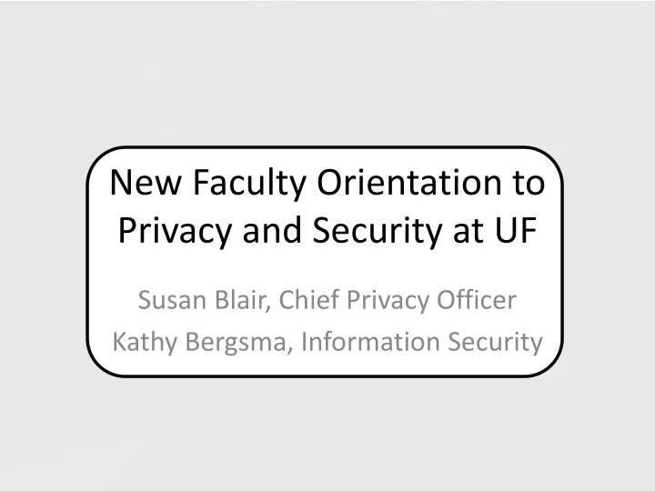 new faculty orientation to privacy and security at uf