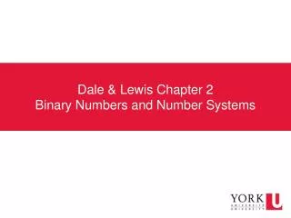 Dale &amp; Lewis Chapter 2 Binary Numbers and Number Systems