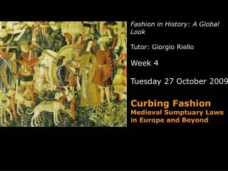 Fashion in History: A Global Look Tutor: Giorgio Riello Week 4 Tuesday 27 October 2009