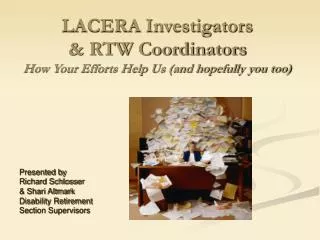 LACERA Investigators &amp; RTW Coordinators How Your Efforts Help Us (and hopefully you too)