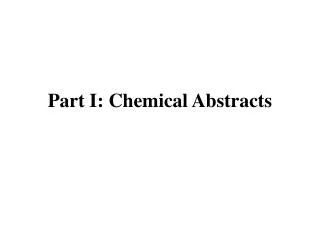 Part I: Chemical Abstracts